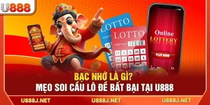 Bạc Nhớ Là Gì? Mẹo Soi Cầu Lô Đề Bất Bại Tại U888