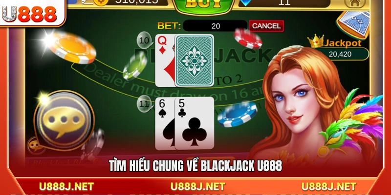 Khái quát game Blackjack U888 dành cho người chơi